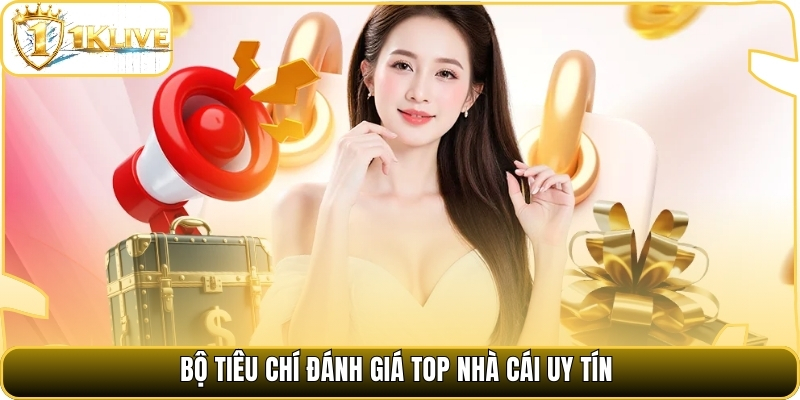 Bộ tiêu chí đánh giá top nhà cái uy tín