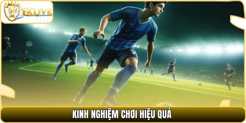Kinh nghiệm chơi hiệu quả